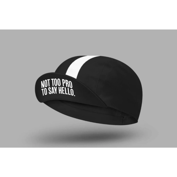 NOT TOO PRO TO SAY HELLO CYCLING CAP
