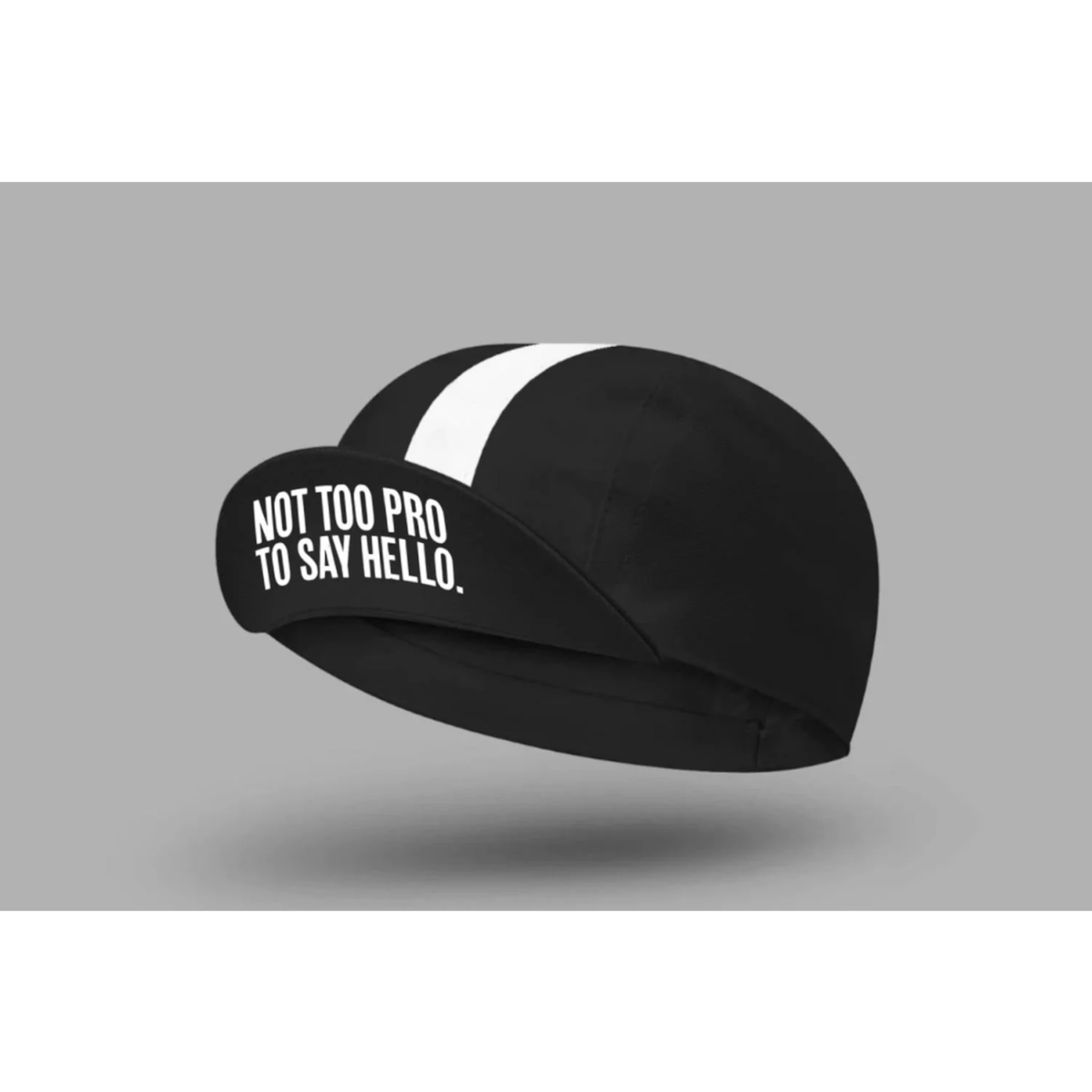 NOT TOO PRO TO SAY HELLO CYCLING CAP