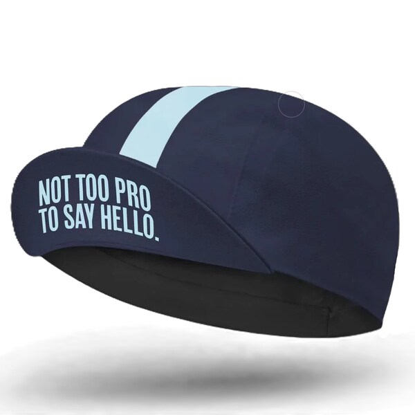 NOT TOO PRO TO SAY HELLO CYCLING CAP